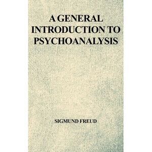 A General Introduction to Psychoanalysis -- Sigmund Freud